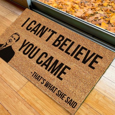 I Can't Believe You Came Doormat Welcome Housewarming Gift